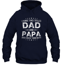 Load image into Gallery viewer, I Have Two Titles Dad And Papa Funny Tshirt Fathers Day Funny Gifts Unisex Hooded Sweatshirt