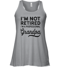 Load image into Gallery viewer, I'm Not Retired A Professional Grandpa Shirt Father Day Women Racerback Tank