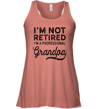Load image into Gallery viewer, I'm Not Retired A Professional Grandpa Shirt Father Day Women Racerback Tank