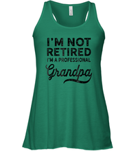 Load image into Gallery viewer, I'm Not Retired A Professional Grandpa Shirt Father Day Women Racerback Tank