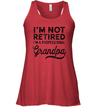 Load image into Gallery viewer, I'm Not Retired A Professional Grandpa Shirt Father Day Women Racerback Tank
