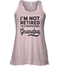 Load image into Gallery viewer, I'm Not Retired A Professional Grandpa Shirt Father Day Women Racerback Tank