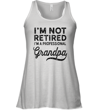 Load image into Gallery viewer, I'm Not Retired A Professional Grandpa Shirt Father Day Women Racerback Tank