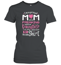 Load image into Gallery viewer, I'm A Proud Mom Of A Freaking Awesome Daughter T shirt Moms Women Cotton T-Shirt