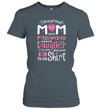 Load image into Gallery viewer, I'm A Proud Mom Of A Freaking Awesome Daughter T shirt Moms Women Cotton T-Shirt