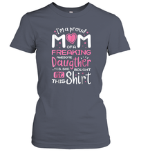 Load image into Gallery viewer, I'm A Proud Mom Of A Freaking Awesome Daughter T shirt Moms Women Cotton T-Shirt