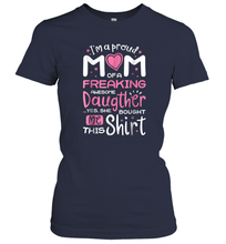 Load image into Gallery viewer, I'm A Proud Mom Of A Freaking Awesome Daughter T shirt Moms Women Cotton T-Shirt