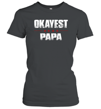 Load image into Gallery viewer, Grandad Gifts From Granddaughter, Okayest Papa Women Cotton T-Shirt