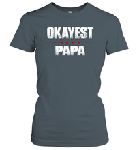 Load image into Gallery viewer, Grandad Gifts From Granddaughter, Okayest Papa Women Cotton T-Shirt