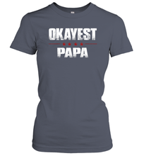 Load image into Gallery viewer, Grandad Gifts From Granddaughter, Okayest Papa Women Cotton T-Shirt