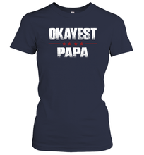 Load image into Gallery viewer, Grandad Gifts From Granddaughter, Okayest Papa Women Cotton T-Shirt