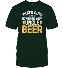 Load image into Gallery viewer, That's Cute Now Bring Your Uncle A Beer Shirt Drinking Men Cotton T-Shirt