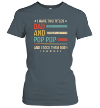 Load image into Gallery viewer, Mens I Have Two Titles Dad And Pop Pop T Shirt Grandpa Women Cotton T-Shirt