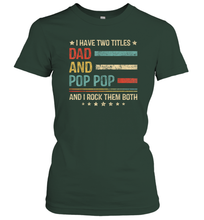 Load image into Gallery viewer, Mens I Have Two Titles Dad And Pop Pop T Shirt Grandpa Women Cotton T-Shirt