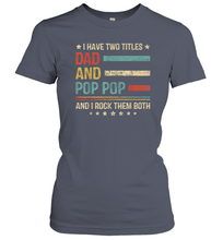Load image into Gallery viewer, Mens I Have Two Titles Dad And Pop Pop T Shirt Grandpa Women Cotton T-Shirt