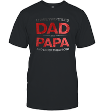 Load image into Gallery viewer, I Have Two Titles Dad Men Cotton T-Shirt