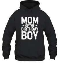 Load image into Gallery viewer, Mom of the Birthday Boy T shirt Mother Mama Moms Women Gifts Unisex Hooded Sweatshirt