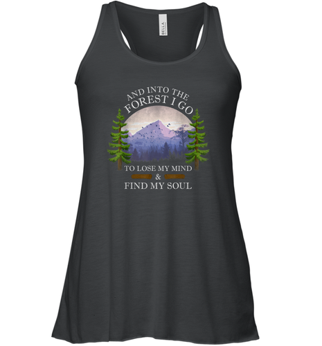 And Into The Forest I Go To Lose My Mind ang Find My Soul Women Racerback Tank