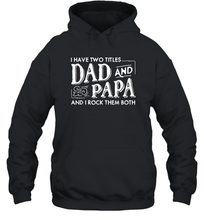 Load image into Gallery viewer, Mens I Have Two Titles Dad And Papa And I Rock Them Both Vintage Graphic Unisex Hooded Sweatshirt