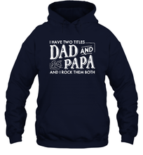 Load image into Gallery viewer, Mens I Have Two Titles Dad And Papa And I Rock Them Both Vintage Graphic Unisex Hooded Sweatshirt