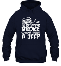 Load image into Gallery viewer, Womens My Broom broke so now I drive a jeep funny Jeep Unisex Hooded Sweatshirt