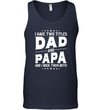 Load image into Gallery viewer, I Have Two Titles Dad And Papa And I Rock Them Both Vintage Sweatshirt Men Cotton Tank Top