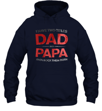 Load image into Gallery viewer, I Have Two Titles Dad Unisex Hooded Sweatshirt