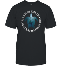 Load image into Gallery viewer, Into The Ocean I Go To Lose My Mind Turtle Sea Lovers Tee Men Cotton T-Shirt