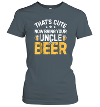 Load image into Gallery viewer, That's Cute Now Bring Your Uncle A Beer Shirt Drinking Women Cotton T-Shirt