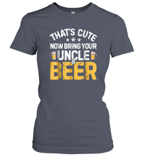 Load image into Gallery viewer, That's Cute Now Bring Your Uncle A Beer Shirt Drinking Women Cotton T-Shirt