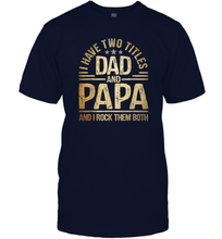 Load image into Gallery viewer, Mens I Have Two Titles Dad And Papa And I Rock Them Both Vintage Men Cotton T-Shirt