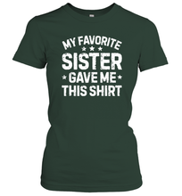 Load image into Gallery viewer, My Favorite Sister Gave Me This Shirt Brother Kids Boys Gifts Women Cotton T-Shirt