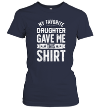 Load image into Gallery viewer, My Favorite Daughter Gave Me This T shirt Fathers Day Gifts Women Cotton T-Shirt