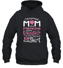 Load image into Gallery viewer, I'm A Proud Mom Of A Freaking Awesome Daughter T shirt Moms Unisex Hooded Sweatshirt