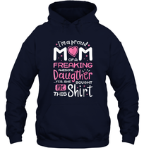 Load image into Gallery viewer, I'm A Proud Mom Of A Freaking Awesome Daughter T shirt Moms Unisex Hooded Sweatshirt