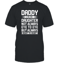 Load image into Gallery viewer, Daddy And Daughter Not Always Eye To Eye T shirt Fathers Day Men Cotton T-Shirt