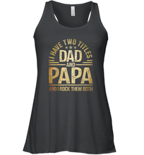 Load image into Gallery viewer, Mens I Have Two Titles Dad And Papa And I Rock Them Both Vintage Women Racerback Tank