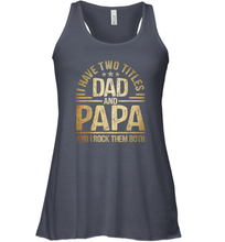Load image into Gallery viewer, Mens I Have Two Titles Dad And Papa And I Rock Them Both Vintage Women Racerback Tank