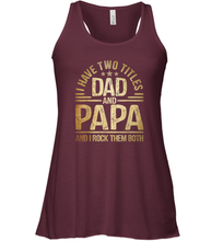 Load image into Gallery viewer, Mens I Have Two Titles Dad And Papa And I Rock Them Both Vintage Women Racerback Tank