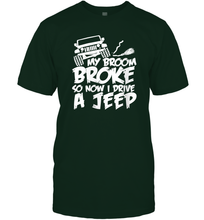 Load image into Gallery viewer, Womens My Broom broke so now I drive a jeep funny Jeep Men Cotton T-Shirt