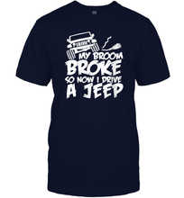 Load image into Gallery viewer, Womens My Broom broke so now I drive a jeep funny Jeep Men Cotton T-Shirt