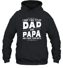 Load image into Gallery viewer, I Have Two Titles Dad And Papa And I Rock Them Both Vintage Sweatshirt Unisex Hooded Sweatshirt