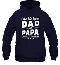 Load image into Gallery viewer, I Have Two Titles Dad And Papa And I Rock Them Both Vintage Sweatshirt Unisex Hooded Sweatshirt