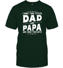 Load image into Gallery viewer, I Have Two Titles Dad And Papa And I Rock Them Both Vintage Sweatshirt Men Cotton T-Shirt