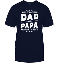 Load image into Gallery viewer, I Have Two Titles Dad And Papa And I Rock Them Both Vintage Sweatshirt Men Cotton T-Shirt
