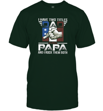 Load image into Gallery viewer, I Have Two Titles Dad And Papa Funny Tshirt Fathers Day Gift Men Cotton T-Shirt