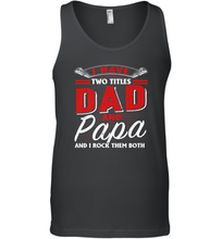 Load image into Gallery viewer, I Have Two Titles Dad And Papa Funny Tshirt Fathers Day Gift Premium Men Cotton Tank Top