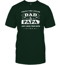 Load image into Gallery viewer, I Have Two Titles Dad And Papa T Shirt Happy Birthday Gift Men Cotton T-Shirt