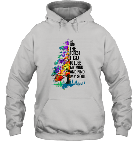 And Into The Forest I Go To Lose My Mind And Find My Soul Gift Unisex Hooded Sweatshirt