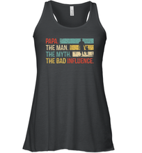 Load image into Gallery viewer, Papa The Man The Myth The Bad Influence Women Racerback Tank